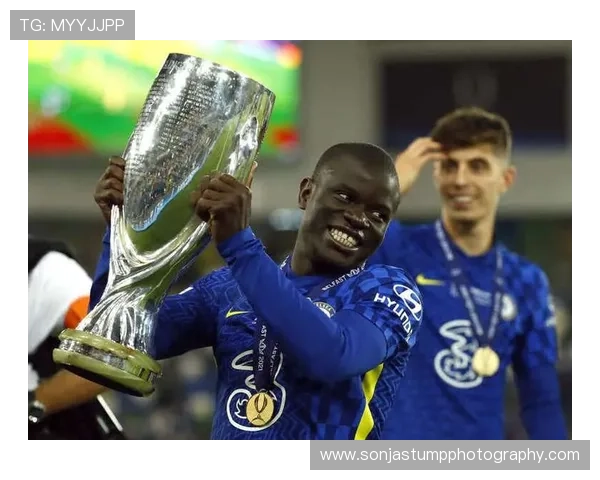 坎特2021欧冠淘汰赛连续MVP表现解析